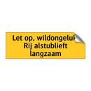 Let op, wildongeluk. Rij alstublieft langzaam