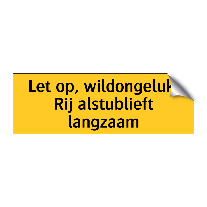 Let op, wildongeluk. Rij alstublieft langzaam