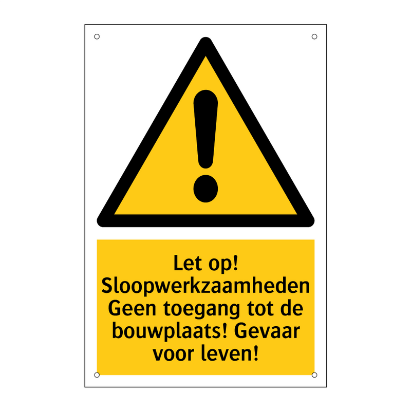 Let op! Sloopwerkzaamheden Geen toegang tot de bouwplaats! Gevaar voor leven!