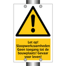 Let op! Sloopwerkzaamheden Geen toegang tot de bouwplaats! Gevaar voor leven!