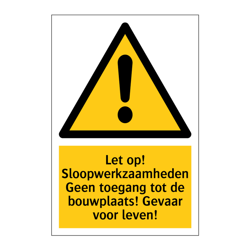 Let op! Sloopwerkzaamheden Geen toegang tot de bouwplaats! Gevaar voor leven!