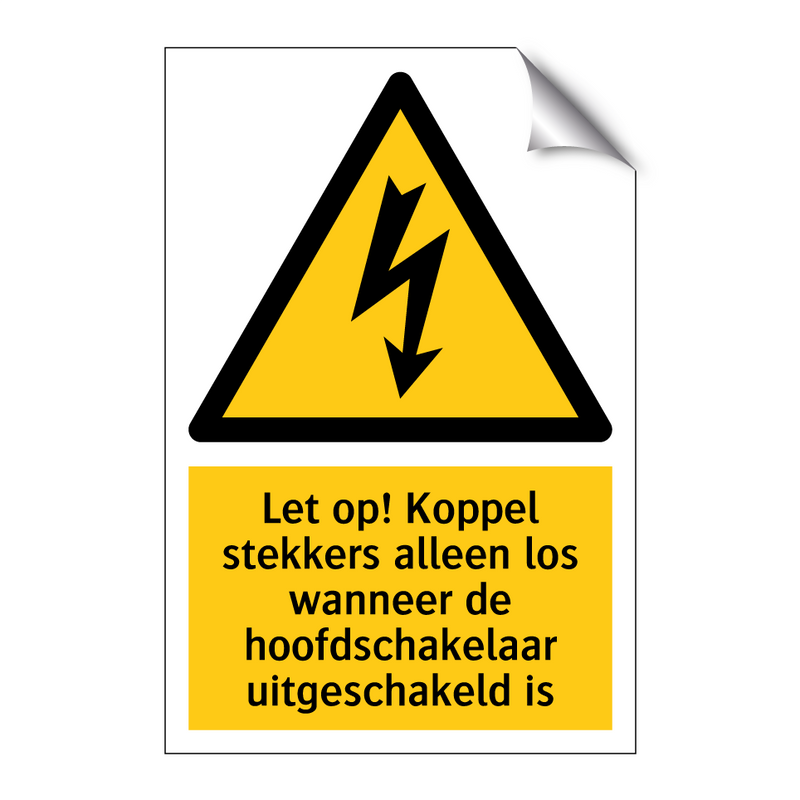 Let op! Koppel stekkers alleen los wanneer de hoofdschakelaar uitgeschakeld is
