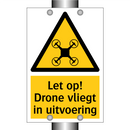 Let op! Drone vliegt in uitvoering