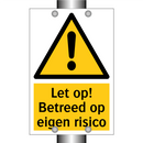 Let op! Betreed op eigen risico