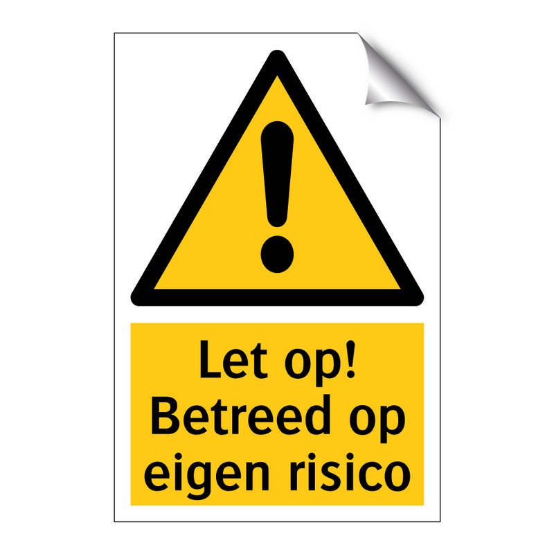 Let op! Betreed op eigen risico