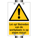 Let op! Betreden van de werkplaats is op eigen risico!