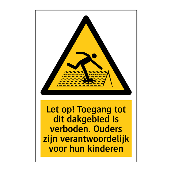 Let op! Toegang tot dit dakgebied is verboden. Ouders zijn verantwoordelijk voor hun kinderen