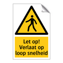 Let op! Verlaat op loop snelheid