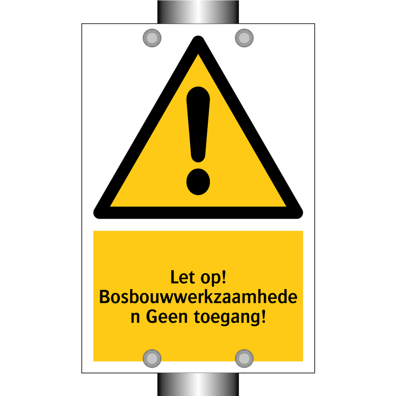 Let op! Bosbouwwerkzaamheden Geen toegang!