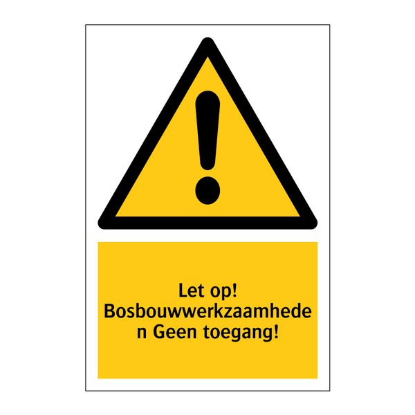 Let op! Bosbouwwerkzaamheden Geen toegang!