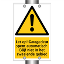 Let op! Garagedeur opent automatisch. Blijf niet in het zwaaiende gebied