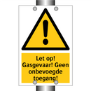 Let op! Gasgevaar! Geen onbevoegde toegang!