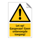 Let op! Gasgevaar! Geen onbevoegde toegang!