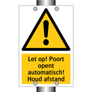 Let op! Poort opent automatisch! Houd afstand