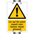 Let op! De poort zwaait naar buiten. Houd afstand!