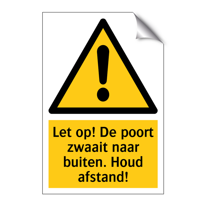 Let op! De poort zwaait naar buiten. Houd afstand!