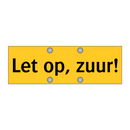 Let op, zuur!