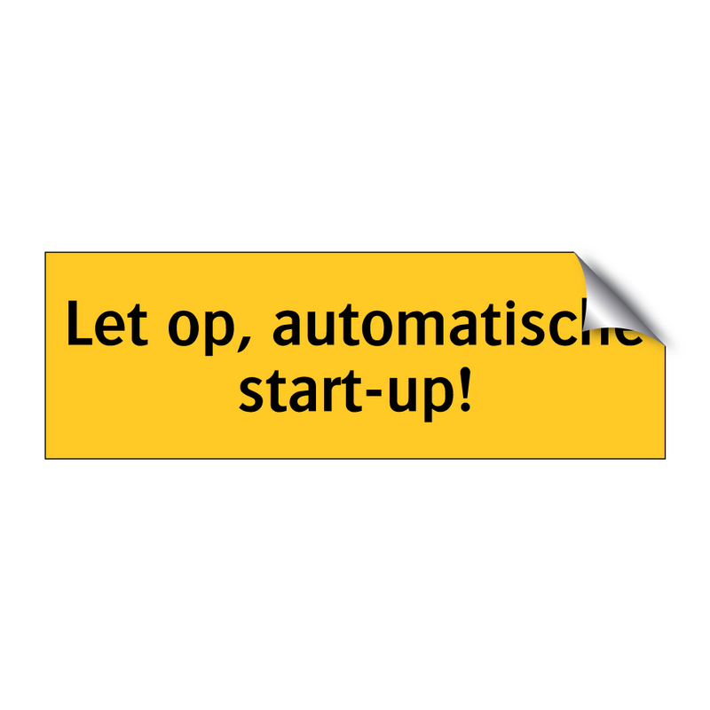 Let op, automatische start-up!