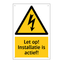Let op! Installatie is actief!