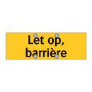 Let op, barrière