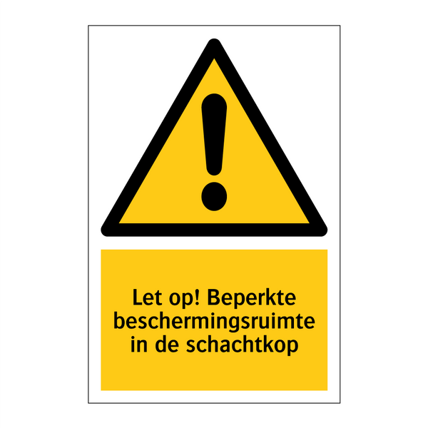 Let op! Beperkte beschermingsruimte in de schachtkop