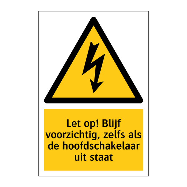 Let op! Blijf voorzichtig, zelfs als de hoofdschakelaar uit staat