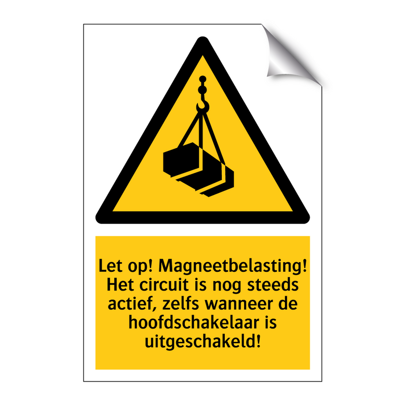 Let op! Magneetbelasting! Het circuit is nog steeds actief, zelfs wanneer de hoofdschakelaar is uitgeschakeld!