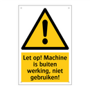 Let op! Machine is buiten werking, niet gebruiken!