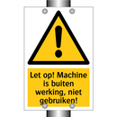 Let op! Machine is buiten werking, niet gebruiken!