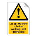 Let op! Machine is buiten werking, niet gebruiken!