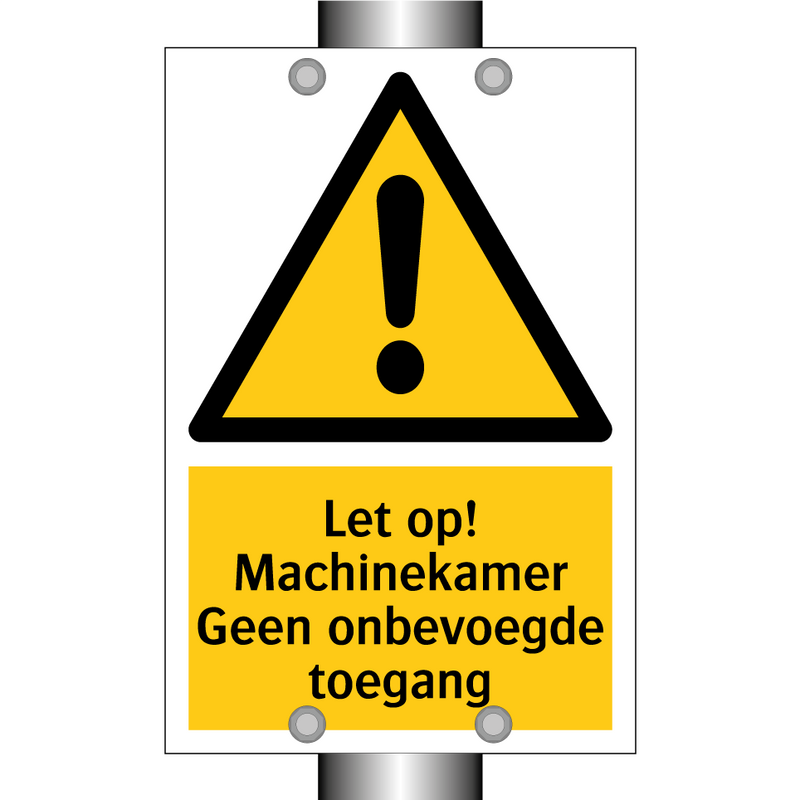 Let op! Machinekamer Geen onbevoegde toegang