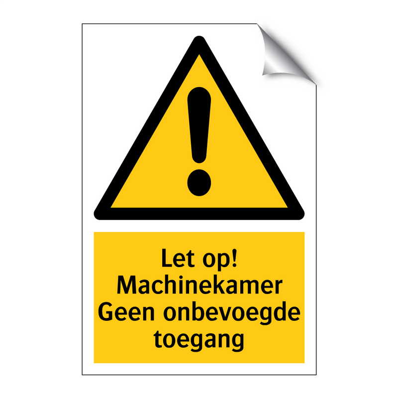 Let op! Machinekamer Geen onbevoegde toegang