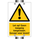 Let op! Geen toegang toegestaan. Gevaar voor leven!