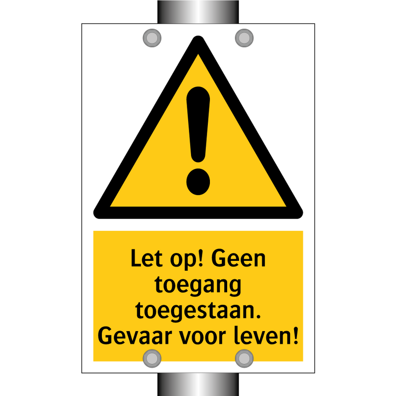 Let op! Geen toegang toegestaan. Gevaar voor leven!