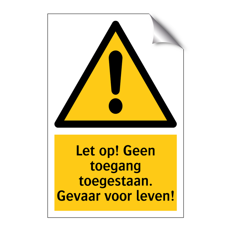 Let op! Geen toegang toegestaan. Gevaar voor leven!