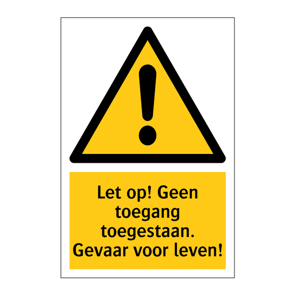 Let op! Geen toegang toegestaan. Gevaar voor leven!