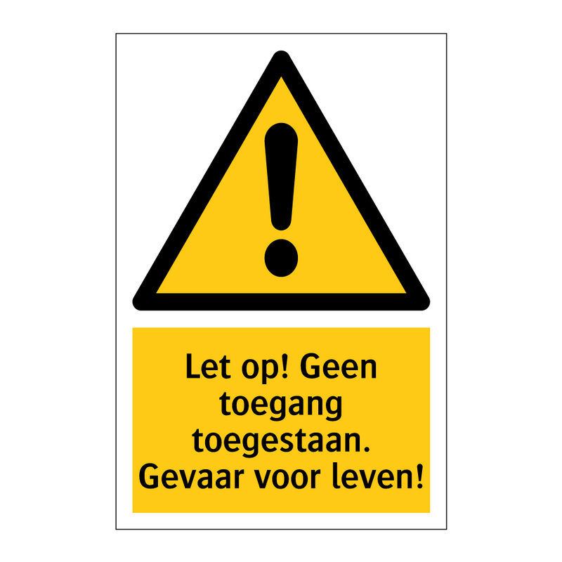 Let op! Geen toegang toegestaan. Gevaar voor leven!