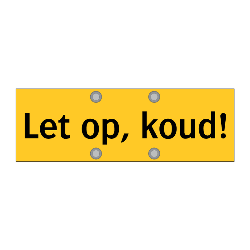 Let op, koud!