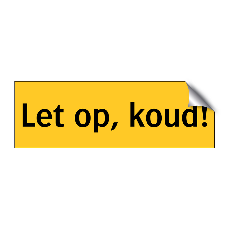 Let op, koud!
