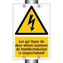 Let op! Open de deur alleen wanneer de hoofdschakelaar is uitgeschakeld