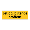 Let op, bijtende stoffen!