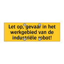 Let op, gevaar in het werkgebied van de industriële /.../