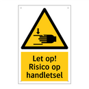 Let op! Risico op handletsel