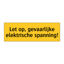Let op, gevaarlijke elektrische spanning!