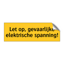 Let op, gevaarlijke elektrische spanning!