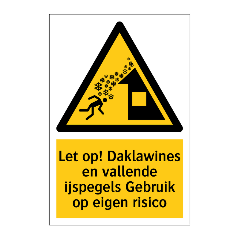 Let op! Daklawines en vallende ijspegels Gebruik op eigen risico
