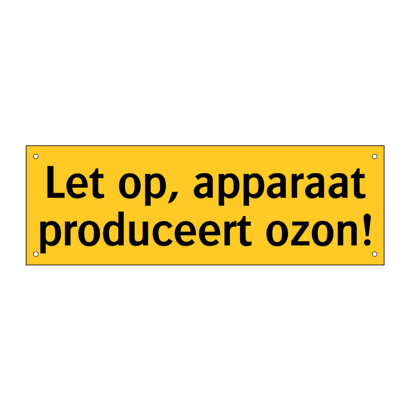 Let op, apparaat produceert ozon!