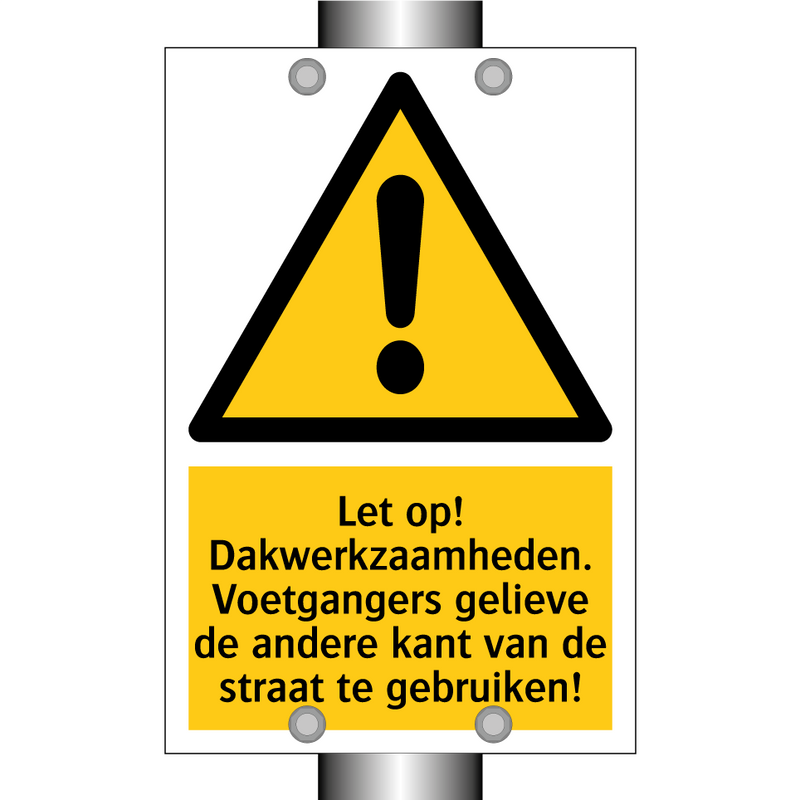 Let op! Dakwerkzaamheden. Voetgangers gelieve de andere kant van de straat te gebruiken!