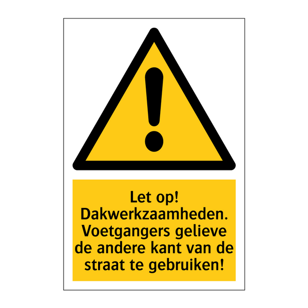Let op! Dakwerkzaamheden. Voetgangers gelieve de andere kant van de straat te gebruiken!