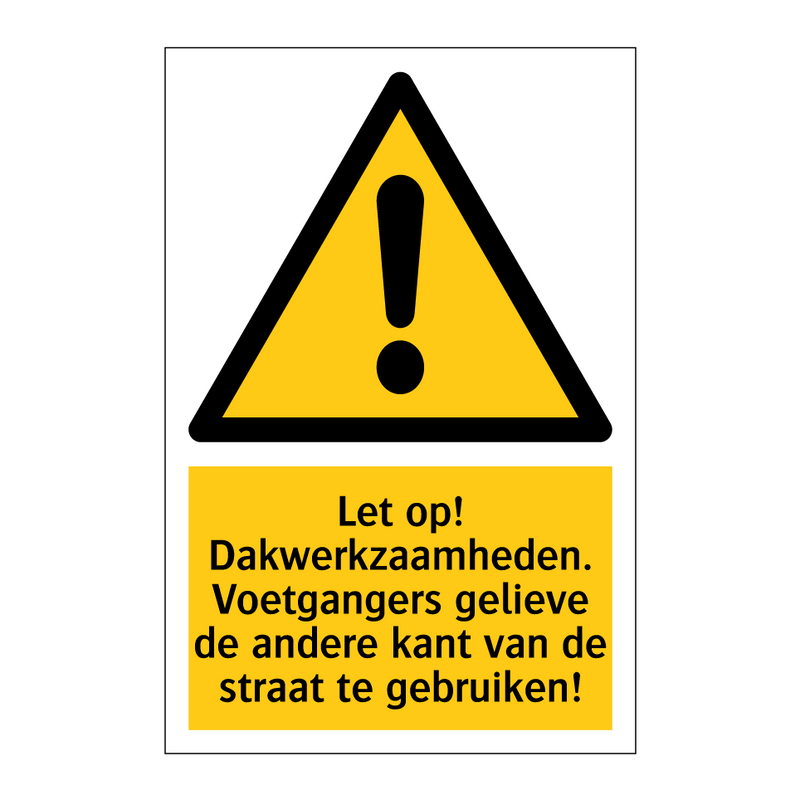 Let op! Dakwerkzaamheden. Voetgangers gelieve de andere kant van de straat te gebruiken!